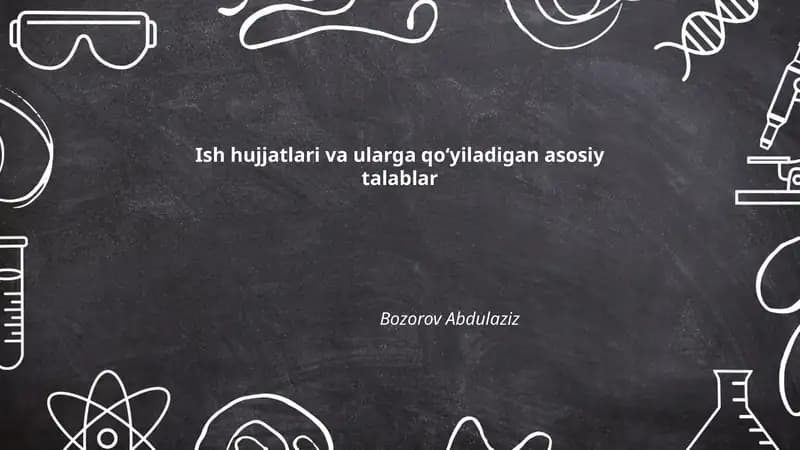 Ish hujjatlari va ularga qoʻyiladigan asosiy talablar