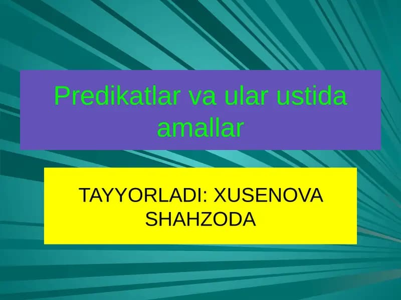 Predikatlar va ular ustida amallar bajarish
