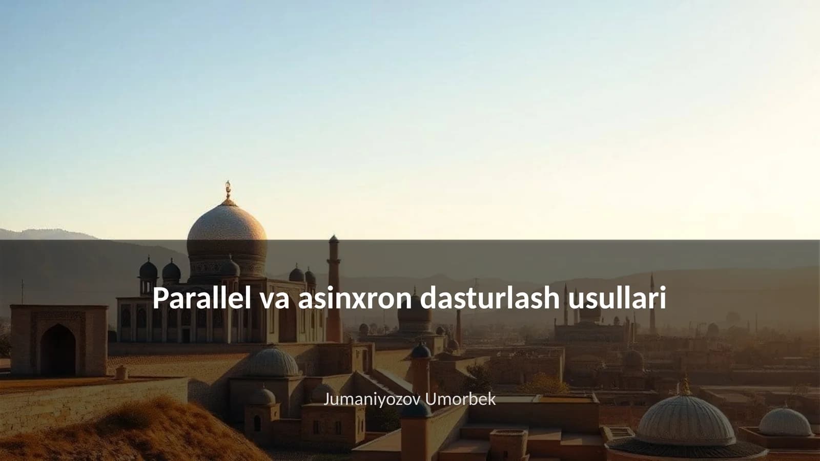 Parallel va asinxron dasturlash usullari