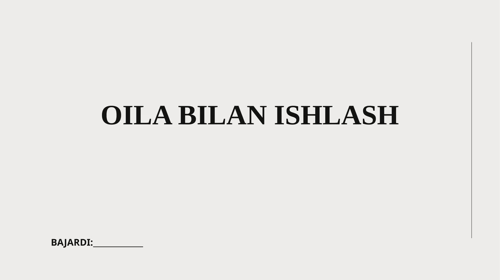 OILA BILAN ISHLASH