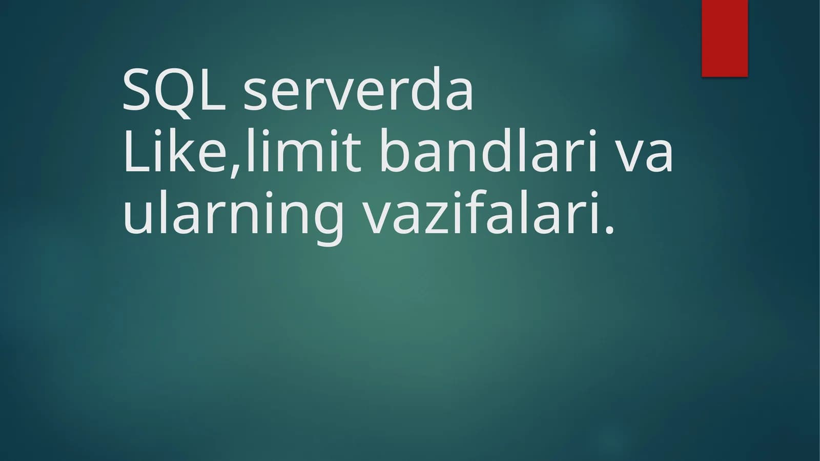 SQL serverda Like, limit bandlari va ularning vazifalari