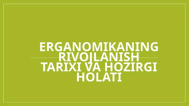 Erganomikaning rivojlanish tarixi va hozirgi holati