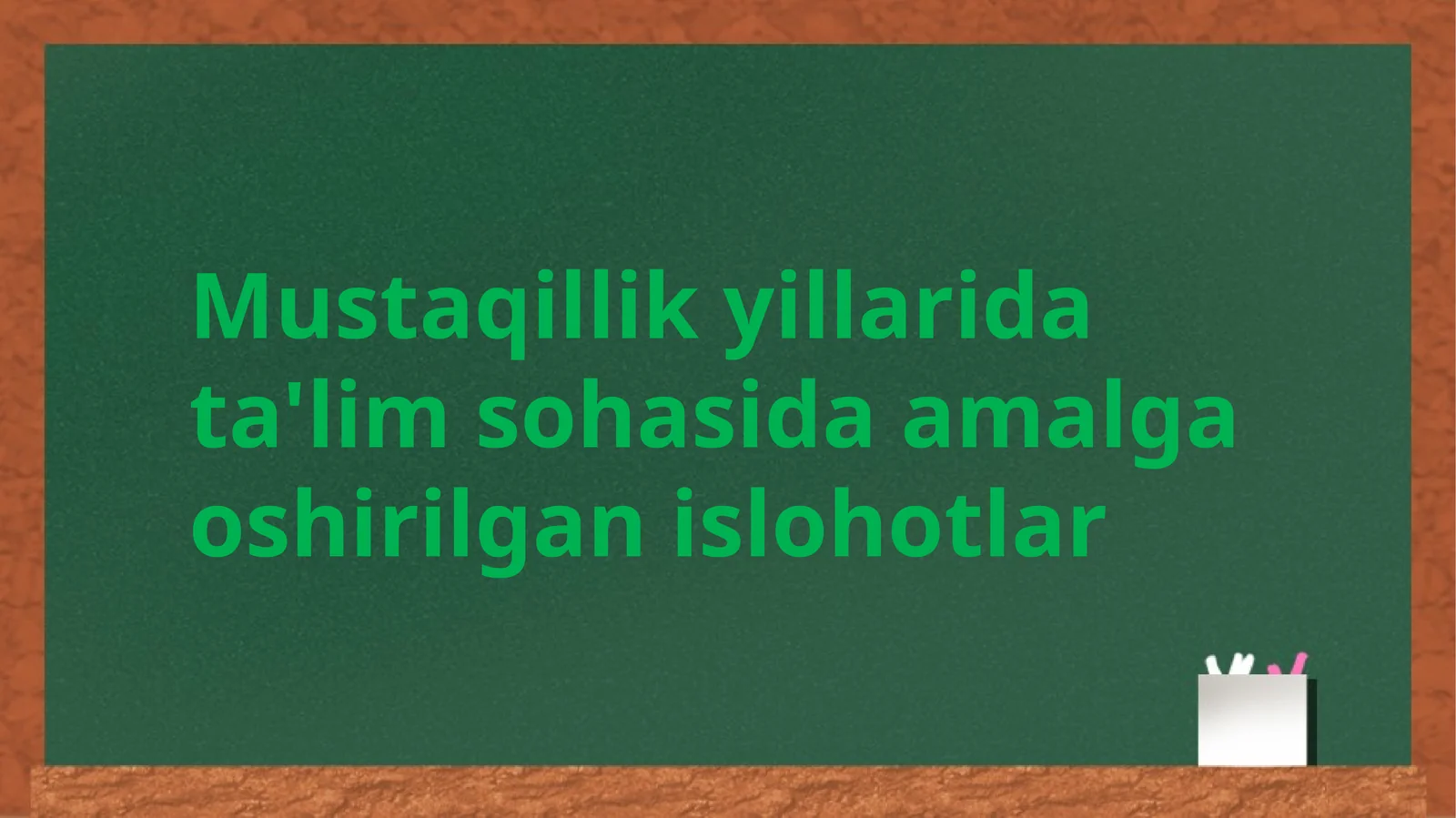 Mustaqillik yillaridagi ta'lim sohasida amalga oshirilgan islohotlar