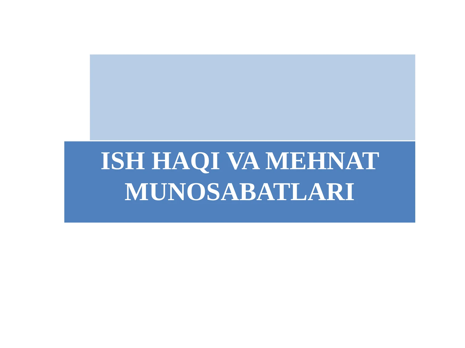 ISH HAQI VA MEHNAT MUNOSABATLARI
