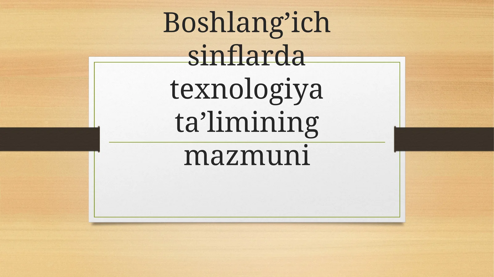 Boshlang’ich sinflarda texnologiya ta’limining mazmuni