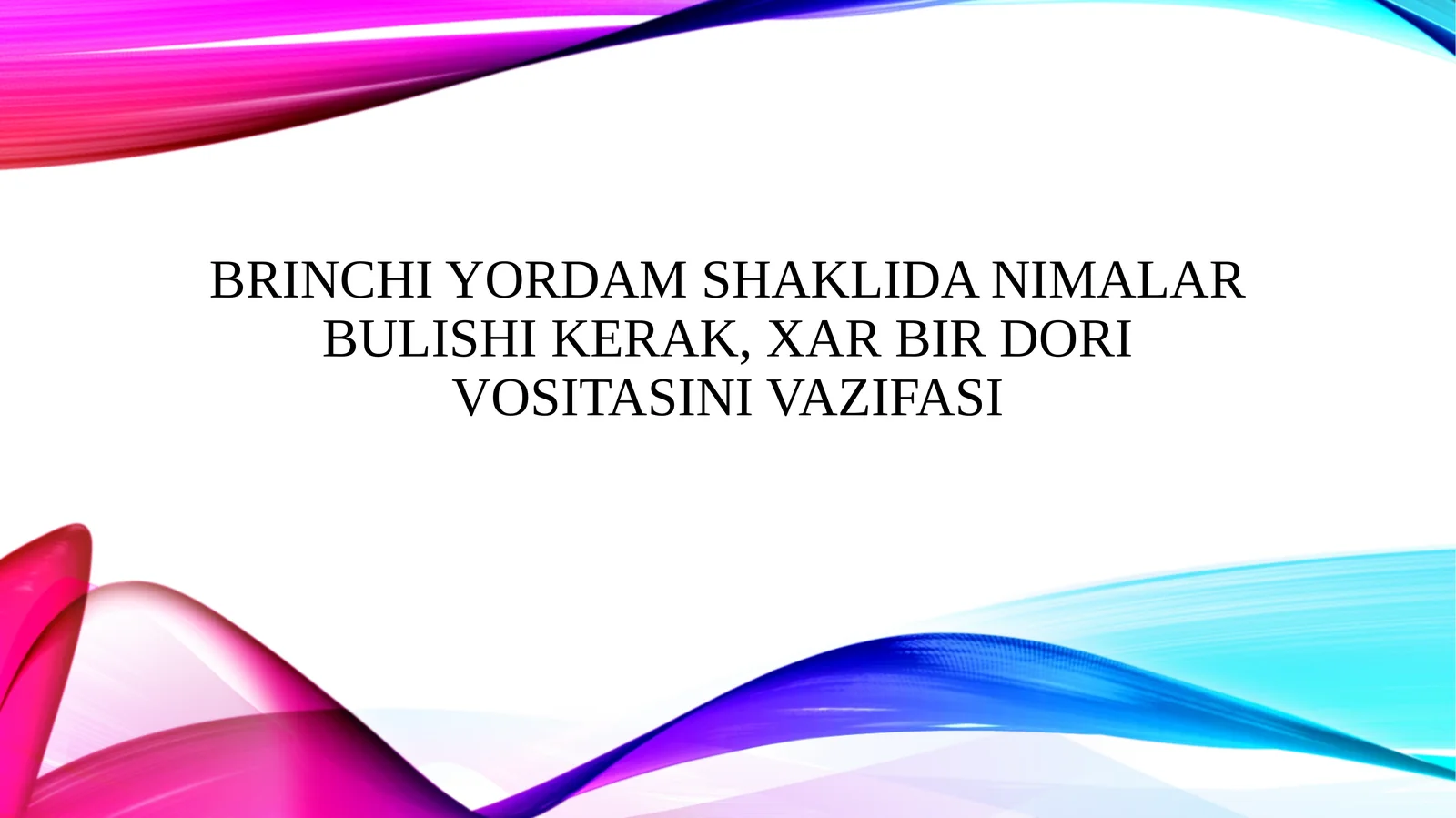 Brinchi yordam shaklida nimalar bulishi kerak, xar bir dori vositasini vazifasi