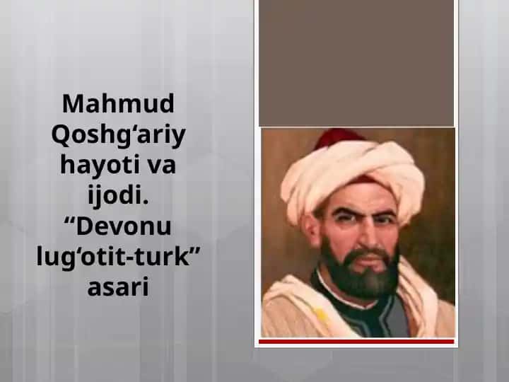 Mahmud Qoshg‘ariy hayoti va ijodi. “Devonu lug‘otit-turk” asari