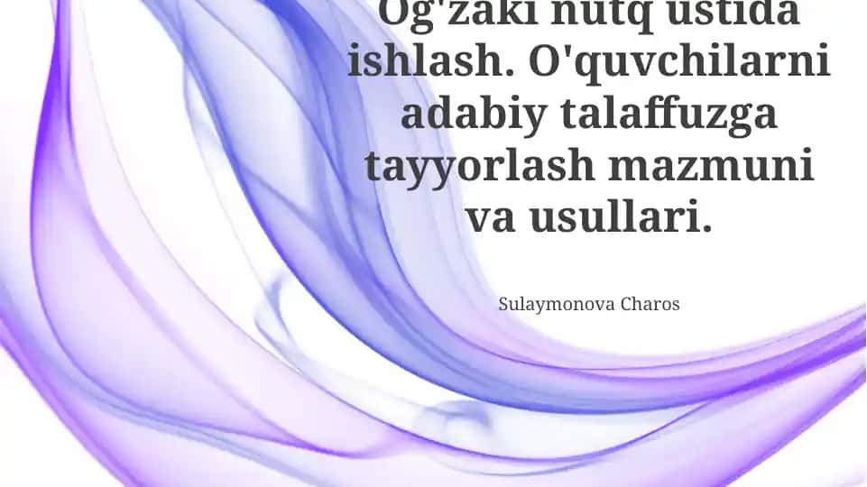 Og'zaki nutq ustida ishlash. O'quvchilarni adabiy talaffuzga tayyorlash mazmuni va usullari