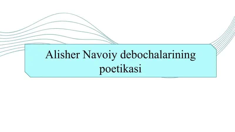 Alisher Navoiy debochalarining poetikasi SLAYD