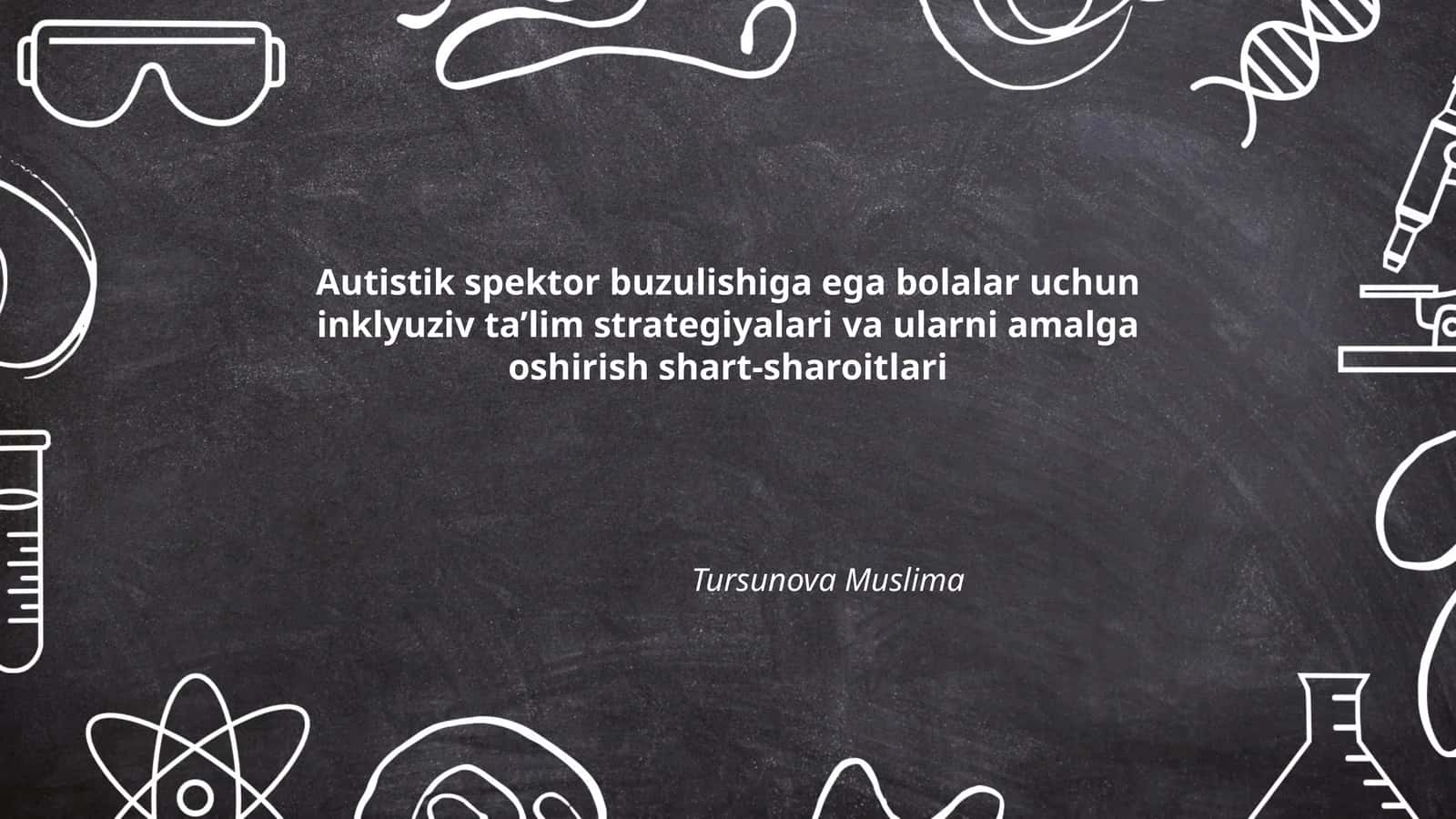 Autistik spektor buzulishiga ega bolalar uchun inklyuziv ta’lim strategiyalari va ularni amalga oshirish shart-sharoitlari