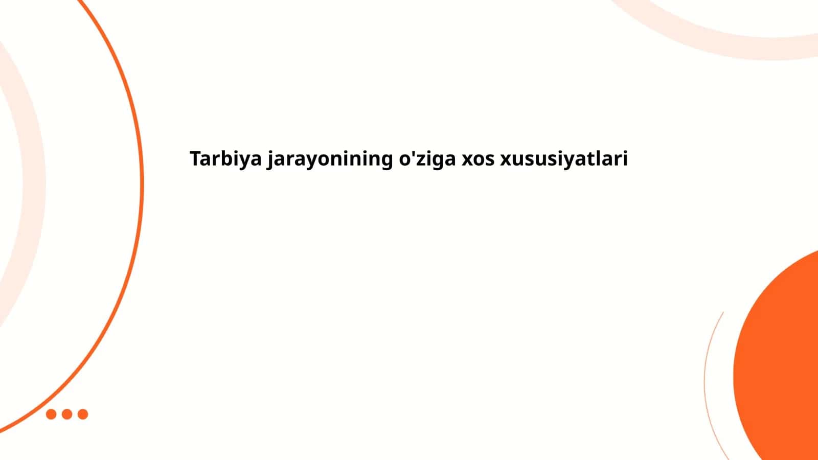Tarbiya jarayonining o'ziga xos xususiyatlari