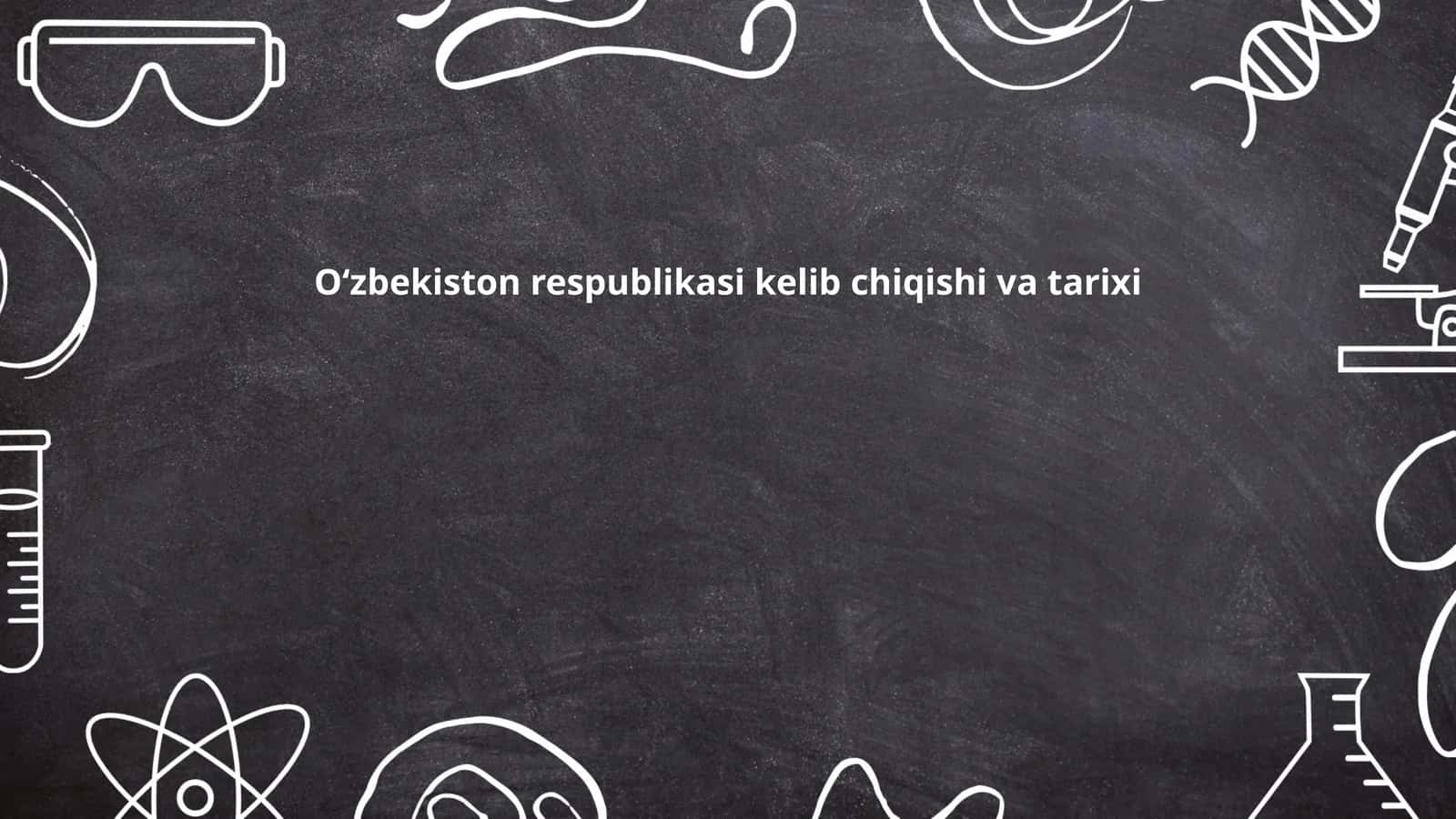 Oʻzbekiston respublikasi kelib chiqishi va tarixi