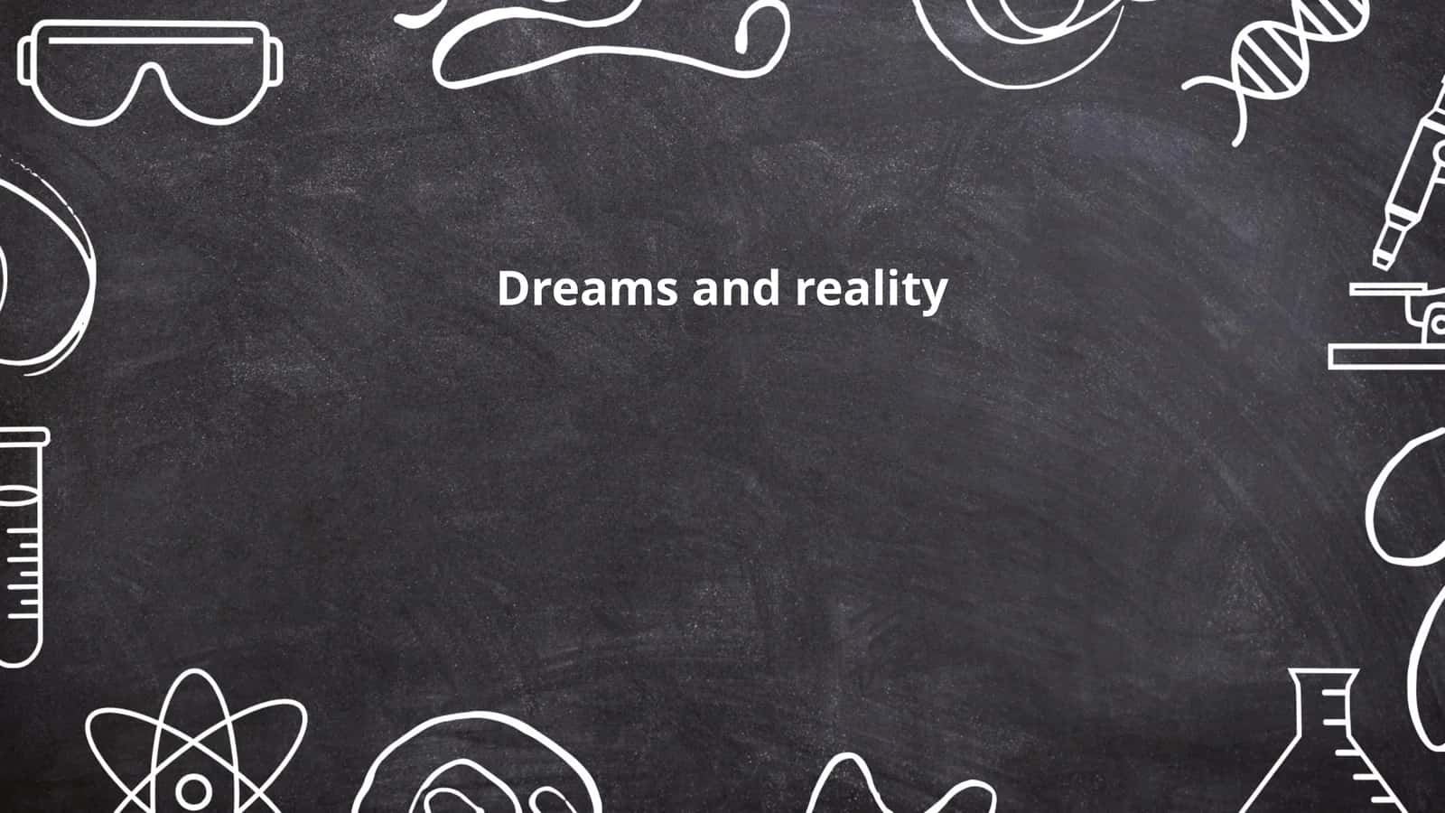 Dreams and reality