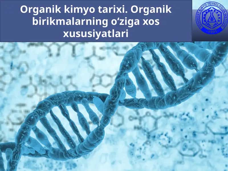 Organik kimyo tarixi. Organik birikmalarning o‘ziga xos xususiyatlari