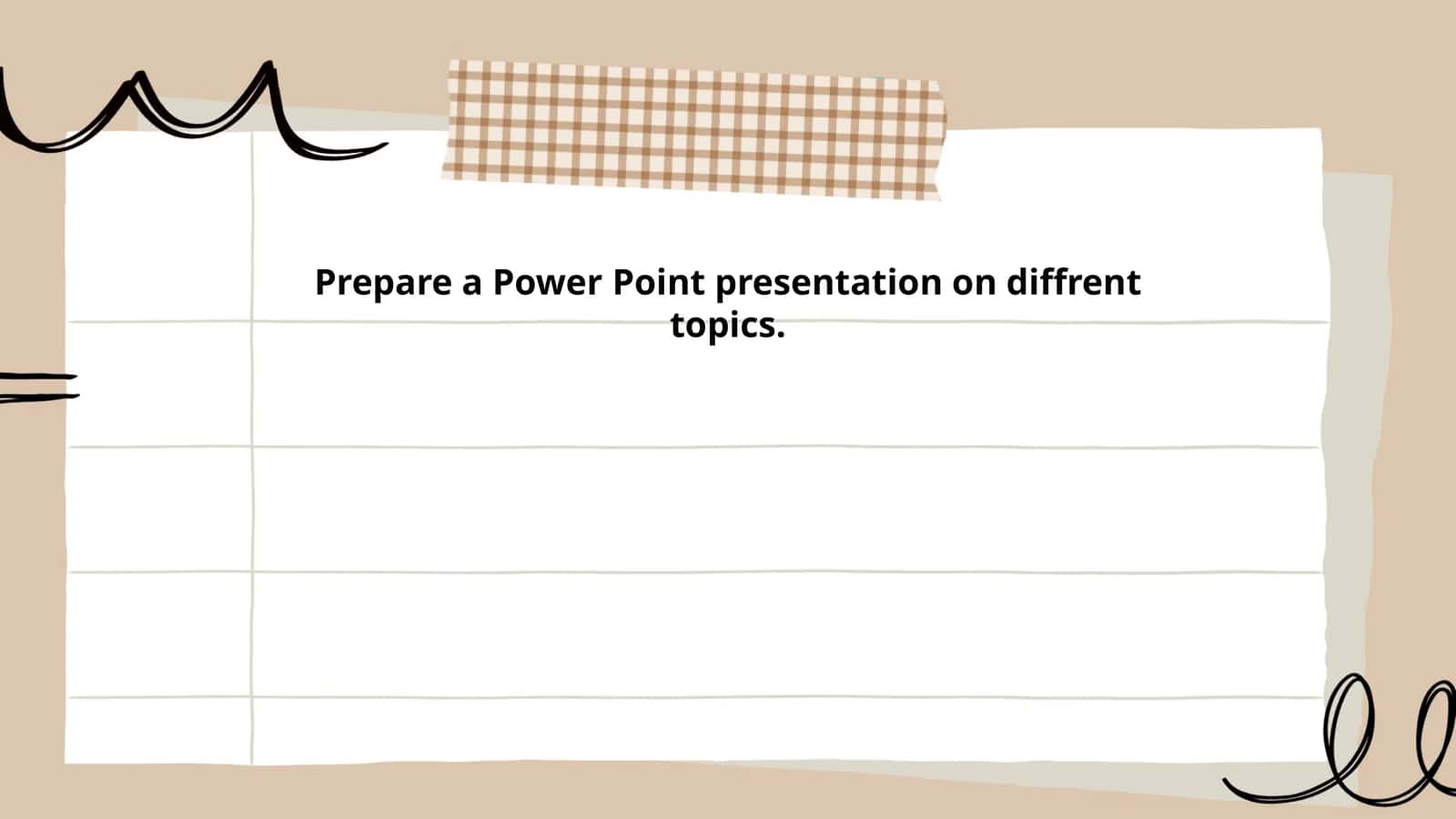 Prepare a Power Point presentation on diffrent topics