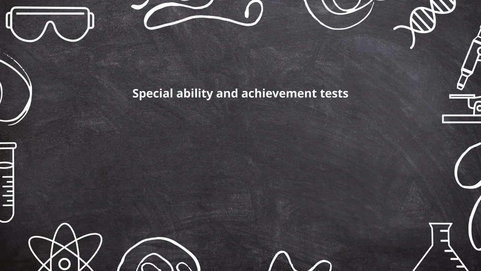 Special ability and achievement tests