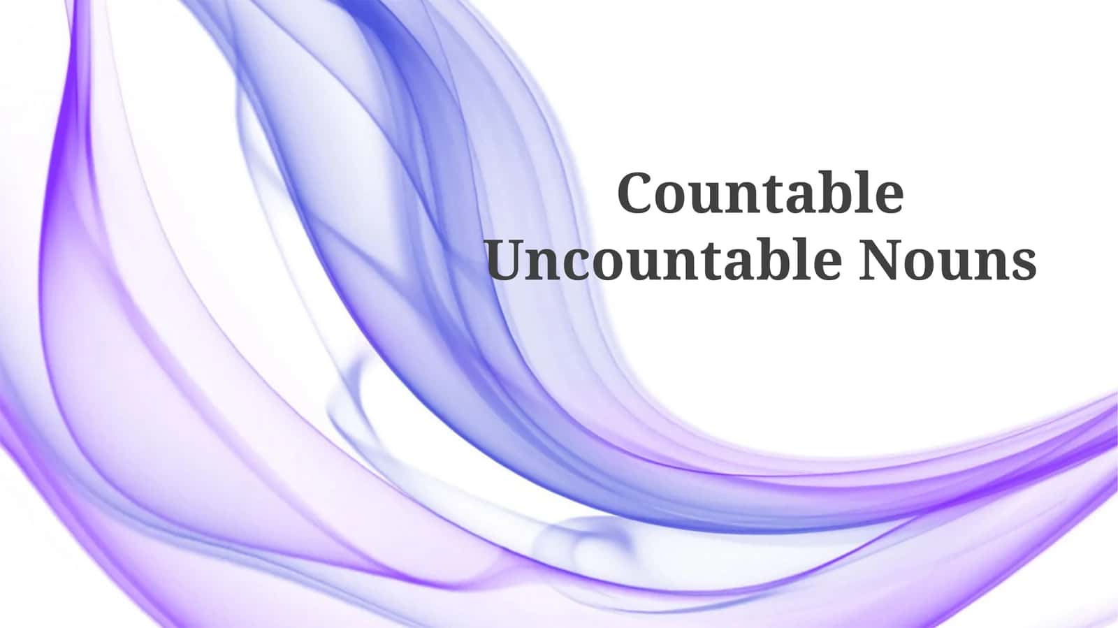 CountableUncountable Nouns