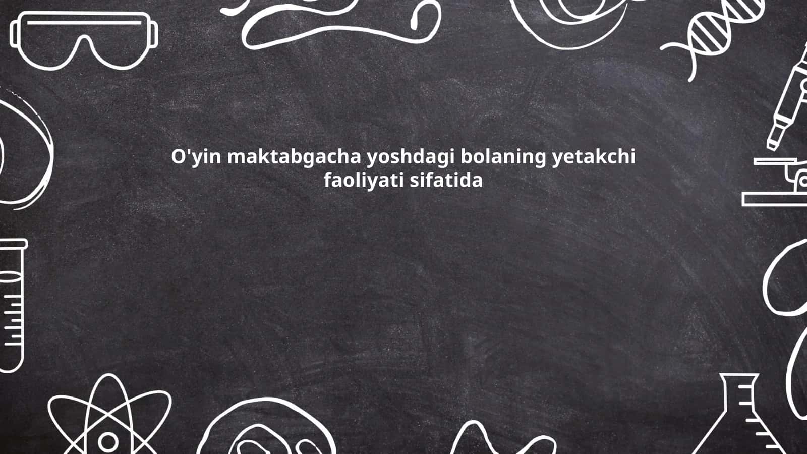 O'yin maktabgacha yoshdagi bolaning yetakchi faoliyati sifatida