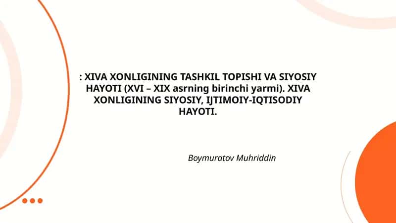 XIVA XONLIGINING TASHKIL TOPISHI VA SIYOSIY HAYOTI (XVI – XIX asrning birinchi yarmi)