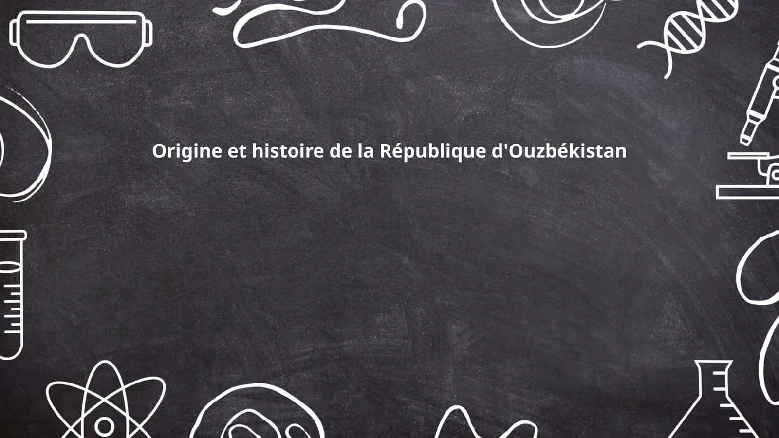 Origine et histoire de la République d'Ouzbékistan