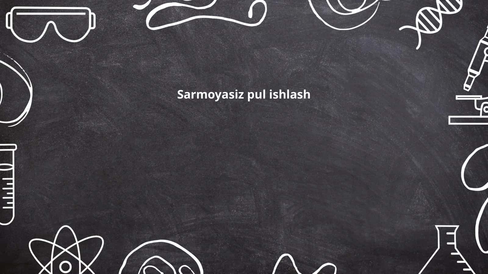 Sarmoyasiz pul ishlash